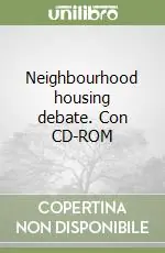 Neighbourhood housing debate. Con CD-ROM Popolare