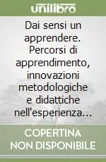 Quantità Limitata Dai sensi un apprendere. Percorsi di apprendimento, innovazioni metodologiche e didattiche nell‘esperienza dell‘Università dell‘immagine