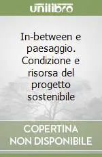 Esclusivo In-between e paesaggio. Condizione e risorsa del progetto sostenibile