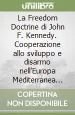 Ultimissimo Modello La Freedom Doctrine di John F. Kennedy. Cooperazione allo sviluppo e disarmo nell‘Europa Mediterranea (1961-1963)