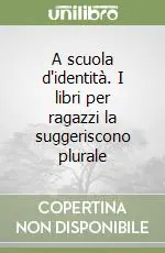 Bestseller A scuola d‘identità. I libri per ragazzi la suggeriscono plurale