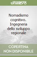 Popolare Nomadismo cognitivo. Ingegneria dello sviluppo regionale