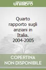 Quarto rapporto sugli anziani in Italia. 2004-2005 Popolare
