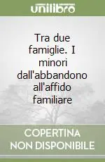 Occasione Tra due famiglie. I minori dall‘abbandono all‘affido familiare