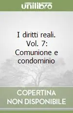 I diritti reali. Vol. 7 Comunione e condominio Acquista Ora