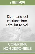 Offerta Limitata Dizionario del cristianesimo. Ediz. lusso vol. 1-2