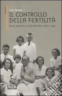Compra Online Il controllo della fertilità. Storia, problemi e metodi dall‘antico Egitto a oggi