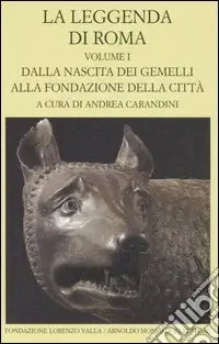 La leggenda di Roma. Testo latino e greco a fronte. Vol. 1 Dalla nascita dei gemelli alla fondazione della città Spedito Oggi