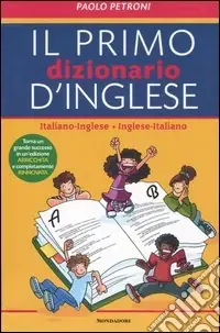 Prezzo Scontato Il mio primo dizionario d‘inglese. Italiano-inglese, inglese-italiano. Ediz. bilingue