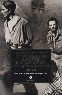 Ultime lettere di condannati a morte e di deportati della Resistenza 1943-1945 Offerta Speciale