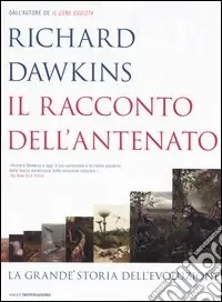 Il racconto dell‘antenato. La grande storia dell‘evoluzione Nuovo Arrivo