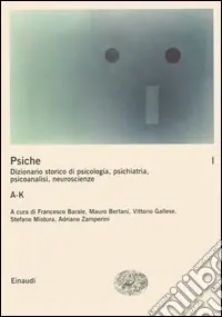 Promozione La psiche. Dizionario storico di psicologia, psichiatria, psicoanalisi, neuroscienze. Vol. 1 A-K