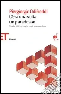 C‘era una volta un paradosso. Storie di illusioni e verità rovesciate Ultime Pezzi