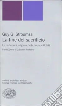 Spedito Oggi La fine del sacrificio. Le mutazioni religiose della tarda antichità