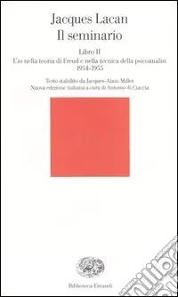 Il seminario. Libro II. L‘io nella teoria di Freud e nella tecnica della psicanalisi (1954-1955) Prezzo Scontato