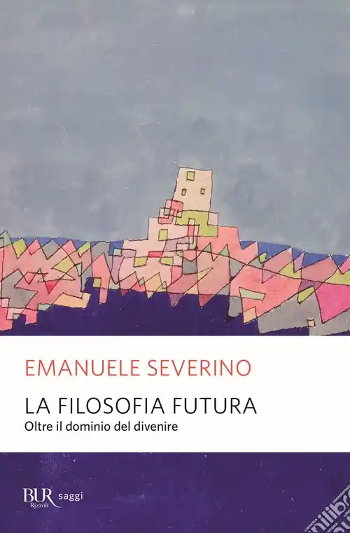 Offerta Lampo La filosofia futura. Oltre il dominio del divenire