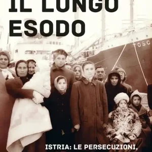 Il lungo esodo. Istria le persecuzioni, le foibe, l‘esilio Occasione Imperdibile
