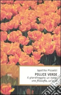 Di Tendenza Pollice verde. Il giardinaggio un hobby, una filosofia, un‘arte