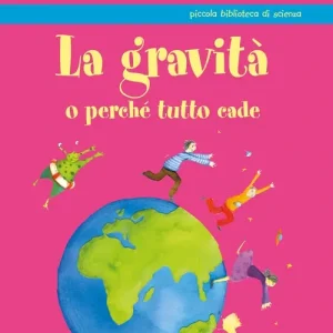 La gravità o perché tutto cade Più Venduto