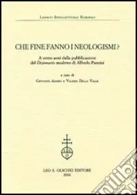 Che fine fanno i neologismi. A cento anni dalla pubblicazione del «Dizionario moderno» di Alfredo Panzini Offerta Speciale