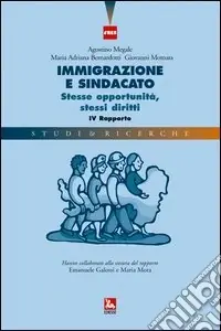 Ordina Subito Immigrazione e sindacato. Stesse opportunità, stessi diritti. 4° rapporto IRES