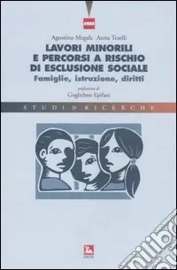 Lavori minorili e percorsi a rischio di esclusione sociale. Famiglie, istruzione, diritti Pagamento Sicuro