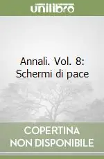 Annali. Vol. 8 Schermi di pace A Buon Prezzo