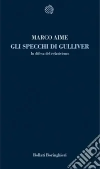 Gli specchi di Gulliver. In difesa del relativismo Compra Adesso