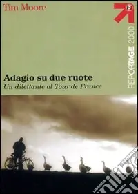 Adagio su due ruote. Un dilettante al tour de France Subito Disponibile
