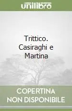 Prezzo Scontato Trittico. Casiraghi e Martina