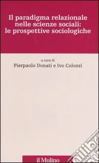 Il paradigma relazionale nelle scienze sociali le prospettive sociologiche Affare