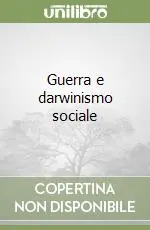 Esclusivo Guerra e darwinismo sociale