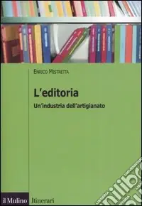 Esclusivo L‘editoria. Un‘industria dell‘artigianato