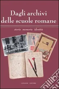 Dagli archivi delle scuole romane. Storia, memoria, identità. Catalogo della mostra (Roma, 13 maggio-11 giugno 2006) Prezzo Scontato