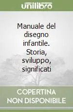 Manuale del disegno infantile. Storia, sviluppo, significati Direttamente Dal Produttore