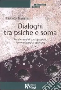Ultimissimo Modello Dialoghi tra psiche e soma. Fondamenti di antropoanalisi fenomenologica applicata