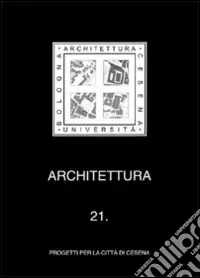 Prezzo Di Fabbrica Architettura. Vol. 21 Progetti per la città di Cesena