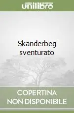 Quantità Limitata Skanderbeg sventurato