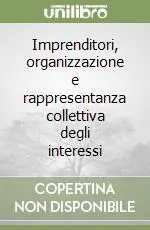 Bestseller Imprenditori, organizzazione e rappresentanza collettiva degli interessi
