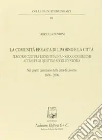 Ultima Occasione La comunità ebraica di Livorno e la città. Percorsi culture e identità in un gioco di specchi attraverso quattro secoli di storia