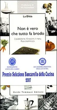 Quantità Limitata Non è vero che tutto fa brodo. 3 pubblicitarie, 10 racconti, 1 menu. Riso e lacrime q.b.