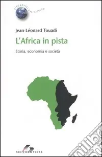 L‘Africa in pista. Storia, economia e società Ultime Pezzi