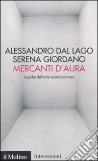 Non Perdere Mercanti d‘aura. Logiche dell‘arte contemporanea