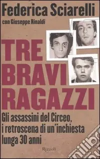Prezzo Di Fabbrica Tre bravi ragazzi. Gli assassini del Circeo, i retroscena di un‘inchiesta lunga 30 anni