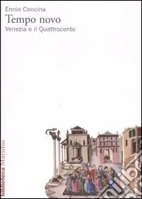 Tempo novo. Venezia e il Quattrocento Di Tendenza