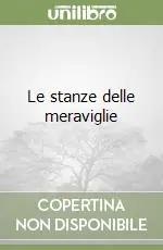 Le stanze delle meraviglie Subito Disponibile