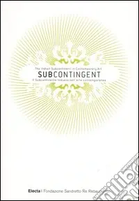 Subcontingent. The indian subcontinent in contemporary art-Il subcontinente indiano nell‘arte contemporanea. Ediz. bilingue Ultime Pezzi