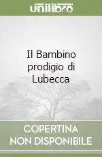 Il Bambino prodigio di Lubecca Ultimissimo Modello