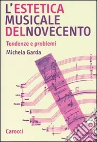 L‘estetica musicale del Novecento. Tendenze e problemi Prezzo Ridotto