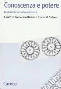 Offerta Lampo Conoscenza e potere. Le illusioni della trasparenza